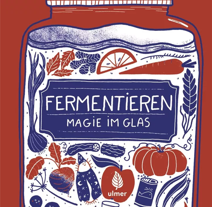 Fermentieren - Magie im Glas