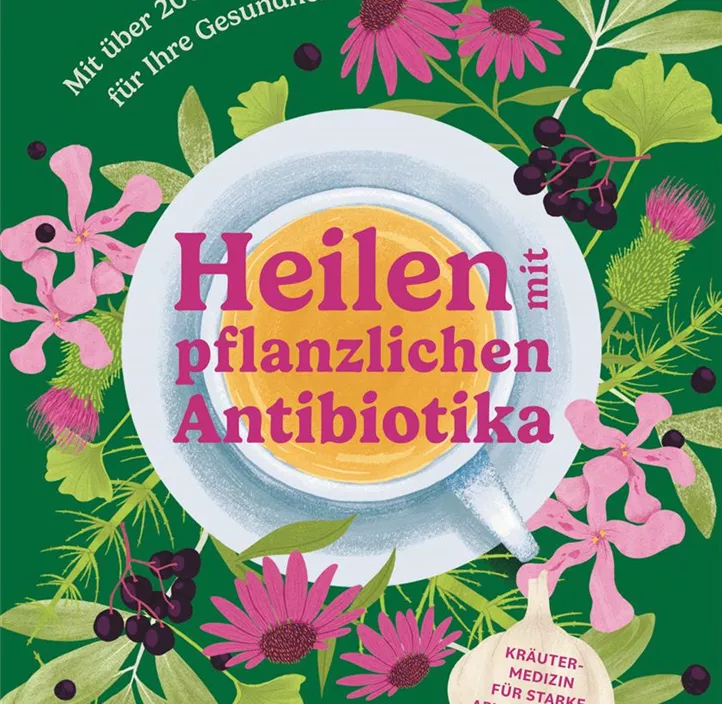 Heilen mit pflanzlichen Antibiotika