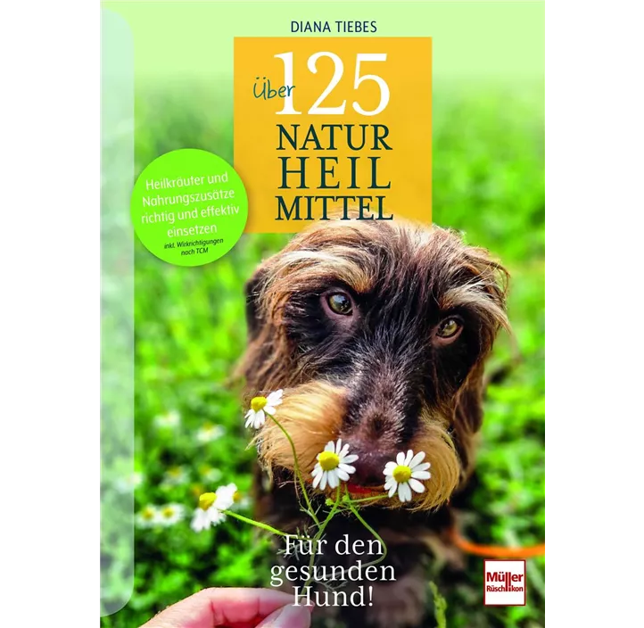 Über 125 Naturheilmittel für den gesunden Hund!