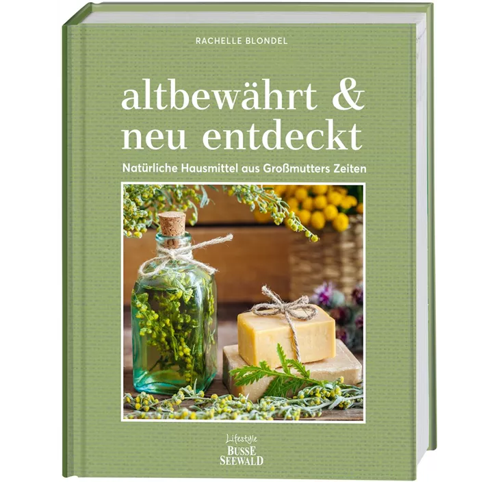 altbewährt & neu entdeckt. Natürliche Hausmittel