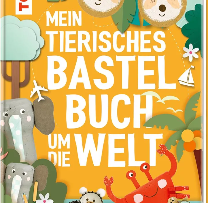 Mein tierisches Bastelbuch um die Welt