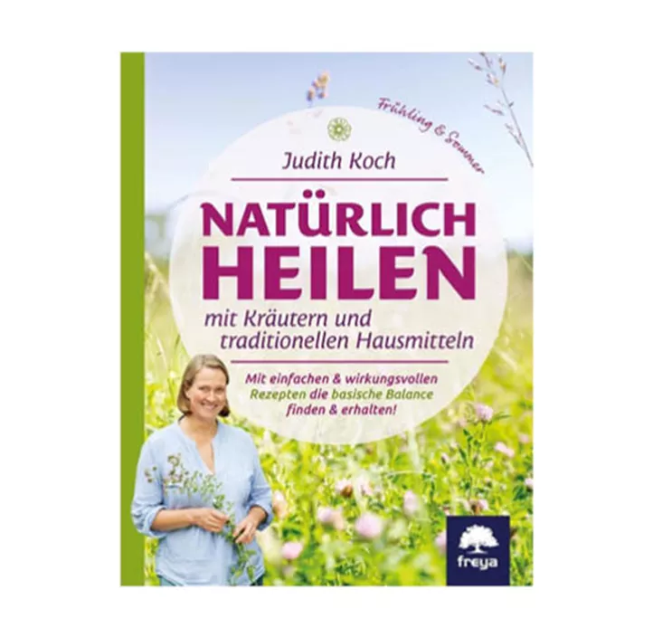 Natürlich heilen mit Kräutern und traditionellen H